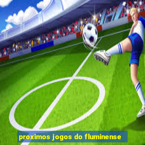 proximos jogos do fluminense